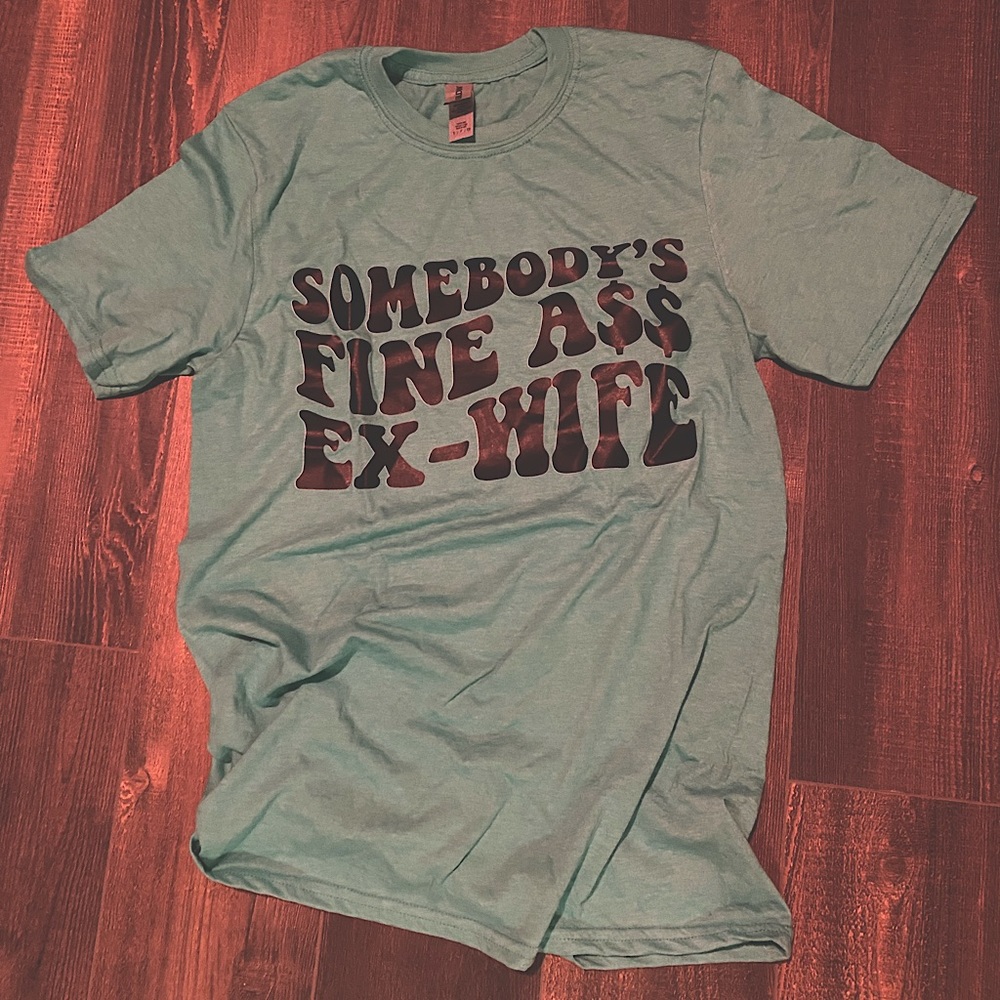 Turquoise Bella Canvas t-shirt- women’s size small, “Somebody’s fine a$$ ex-wife